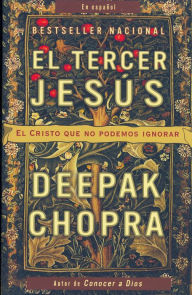 Title: El Tercer Jesús: El Cristo que no podemos ignorar, Author: Deepak Chopra