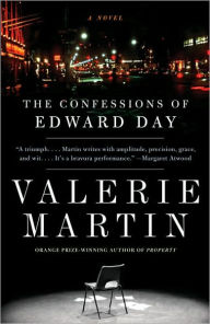 Title: The Confessions of Edward Day, Author: Valerie Martin