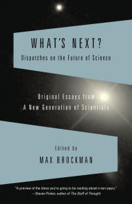 Title: What's Next: Dispatches on the Future of Science, Author: Max Brockman