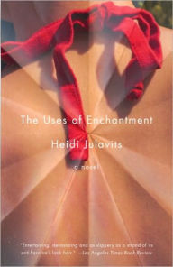 Title: Uses of Enchantment, Author: Heidi Julavits