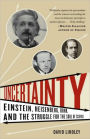 Uncertainty: Einstein, Heisenberg, Bohr, and the Struggle for the Soul of Science