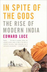 Title: In Spite of the Gods: The Rise of Modern India, Author: Edward Luce