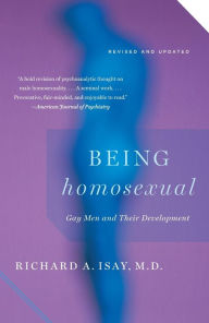 Title: Being Homosexual: Gay Men and Their Development, Author: Richard Isay