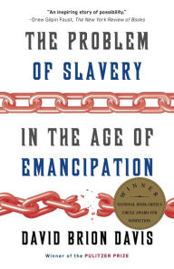 Title: The Problem of Slavery in the Age of Emancipation, Author: David Brion Davis
