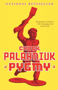 Title: Pygmy, Author: Chuck Palahniuk