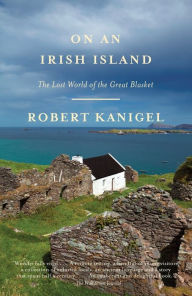 Title: On an Irish Island: The Lost World of the Great Blasket, Author: Robert Kanigel