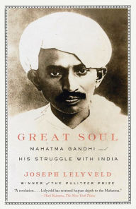 Title: Great Soul: Mahatma Gandhi and His Struggle with India, Author: Joseph Lelyveld