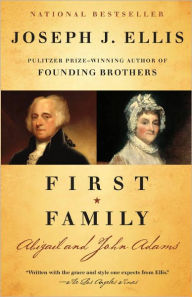 Title: First Family: Abigail and John Adams, Author: Joseph J. Ellis