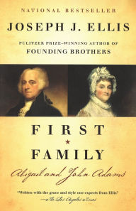 Title: First Family: Abigail and John Adams, Author: Joseph J. Ellis