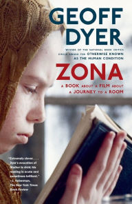 Title: Zona: A Book about a Film about a Journey to a Room, Author: Geoff Dyer