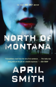 Title: North of Montana (Ana Grey Series #1), Author: April Smith