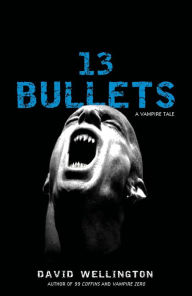 Title: 13 Bullets, Author: David Wellington