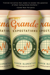 Title: Grande Expectations: A Year in the Life of Starbucks' Stock, Author: Karen Blumenthal