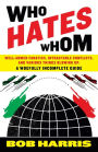 Who Hates Whom: Well-Armed Fanatics, Intractable Conflicts, and Various Things Blowing Up - A Woefully Incomplete Guide