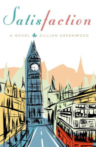 Title: Satisfaction: A Novel, Author: Gillian Greenwood