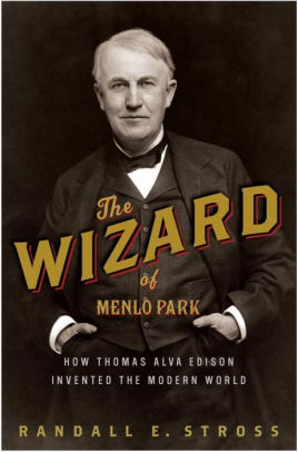 Wizard Of Menlo Park How Thomas Alva Edison Invented The Modern