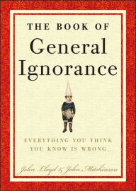 Title: The Book of General Ignorance, Author: John Lloyd