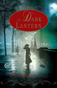Title: The Dark Lantern: A Novel, Author: Gerri Brightwell