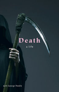 Title: Death: A Life, Author: George Pendle