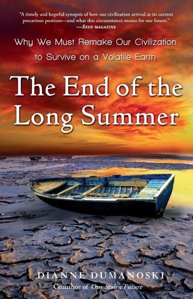 the End of Long Summer: Why We Must Remake Our Civilization to Survive on a Volatile Earth