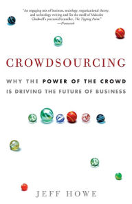 Title: Crowdsourcing: Why the Power of the Crowd Is Driving the Future of Business, Author: Jeff Howe