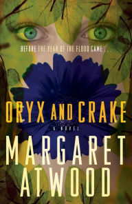 Title: Oryx and Crake (MaddAddam Trilogy #1), Author: Margaret Atwood