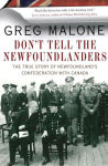 Alternative view 2 of Don't Tell the Newfoundlanders: The True Story of Newfoundland's Confederation with Canada