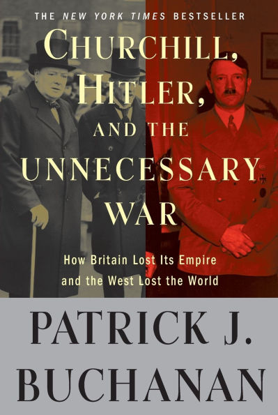 Churchill, Hitler, and "The Unnecessary War": How Britain Lost Its Empire the West World