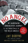 Alternative view 1 of No Angel: My Harrowing Undercover Journey to the Inner Circle of the Hells Angels