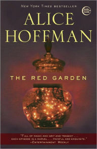 Title: The Red Garden: A Novel, Author: Alice Hoffman