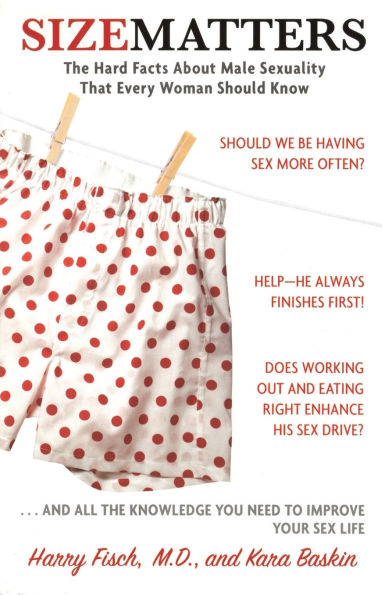 Size Matters: The Hard Facts About Male Sexuality That Every Woman Should Know