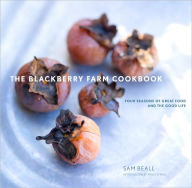 Title: The Blackberry Farm Cookbook: Four Seasons of Great Food and the Good Life, Author: Sam Beall