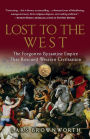 Lost to the West: The Forgotten Byzantine Empire That Rescued Western Civilization