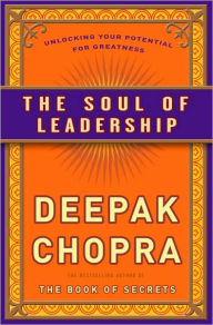 Title: The Soul of Leadership: Unlocking Your Potential for Greatness, Author: Deepak Chopra