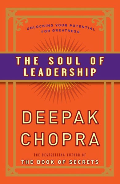 The Soul of Leadership: Unlocking Your Potential for Greatness by ...