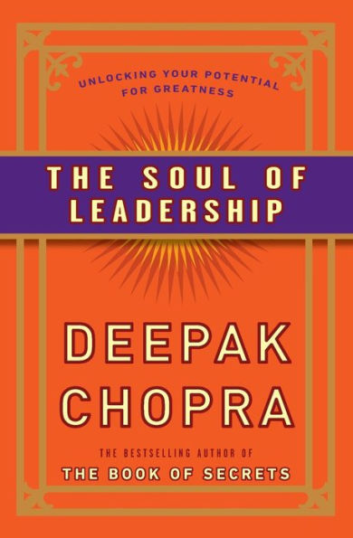 The Soul of Leadership: Unlocking Your Potential for Greatness