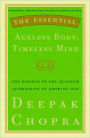 Essential Ageless Body, Timeless Mind: The Essence of the Quantum Alternative to Growing Old