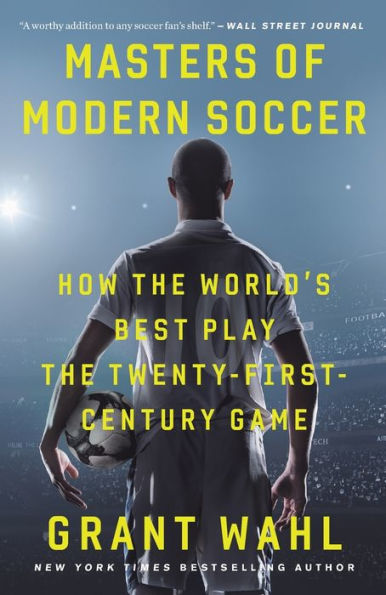 Masters of Modern Soccer: How the World's Best Play the Twenty-First-Century Game