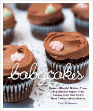 Title: BabyCakes: Vegan, (Mostly) Gluten-Free, and (Mostly) Sugar-Free Recipes from New York's Most Talked-About Bakery: A Baking Book, Author: Erin McKenna