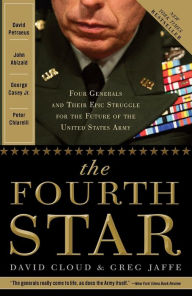 Title: The Fourth Star: Four Generals and the Epic Struggle for the Future of the United States Army, Author: Greg Jaffe