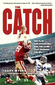 Title: The Catch: One Play, Two Dynasties, and the Game That Changed the NFL, Author: Gary Myers