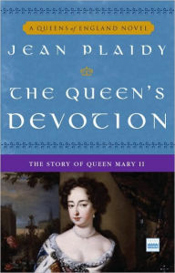Title: The Queen's Devotion: The Story of Queen Mary II, Author: Jean Plaidy