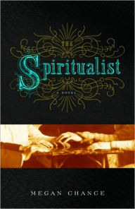 Title: Spiritualist, Author: Megan Chance