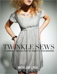 Title: Twinkle Sews: 25 Handmade Fashions from the Runway to Your Wardrobe, Author: Wenlan Chia