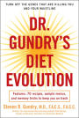 Dr. Gundry's Diet Evolution: Turn Off the Genes That Are Killing You--and Your Waistline--and Drop the Weight for Good