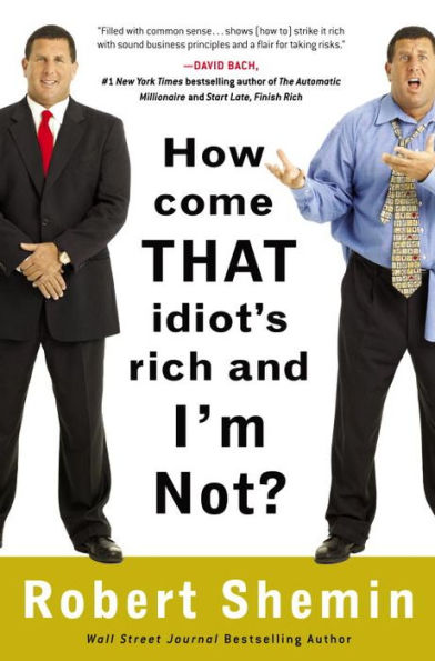 How Come That Idiot's Rich and I'm Not?