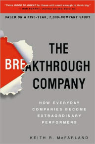 Title: The Breakthrough Company: How Everyday Companies Become Extraordinary Performers, Author: Keith R. McFarland