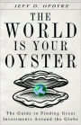 World Is Your Oyster: The Guide to Finding Great Investments Around the Globe