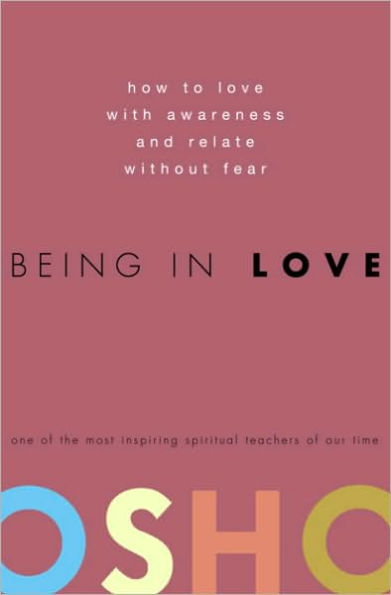 Being in Love: How to Love with Awareness and Relate Without Fear