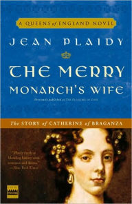 Title: The Merry Monarch's Wife: The Story of Catherine of Braganza, Author: Jean Plaidy